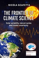 The Frontier of Climate Science - Solar variability, natural cycles and model uncertainty