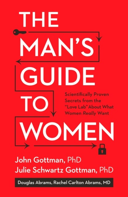 The man's guide to women - Scientifically Proven Secrets from the Love Lab About What Women Really Want