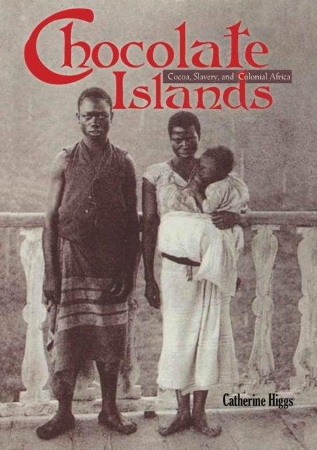 Chocolate Islands - Cocoa, Slavery, and Colonial Africa
