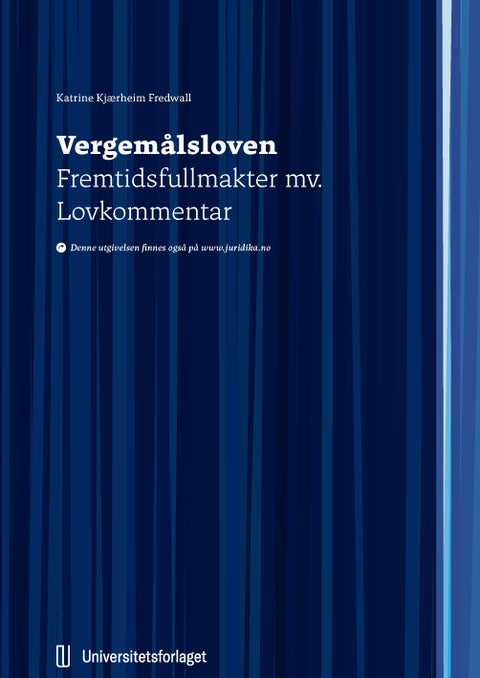 Vergemålsloven - lov 26. mars 2010 nr. 9 om vergemål kapittel 10 og 12 : fremtidsfullmaker mv. : lovkommentar
