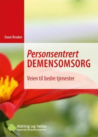 Personsentrert demensomsorg - veien til bedre tjenester