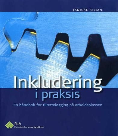 Inkludering i praksis - en håndbok for tilretteleging på arbeidsplassen