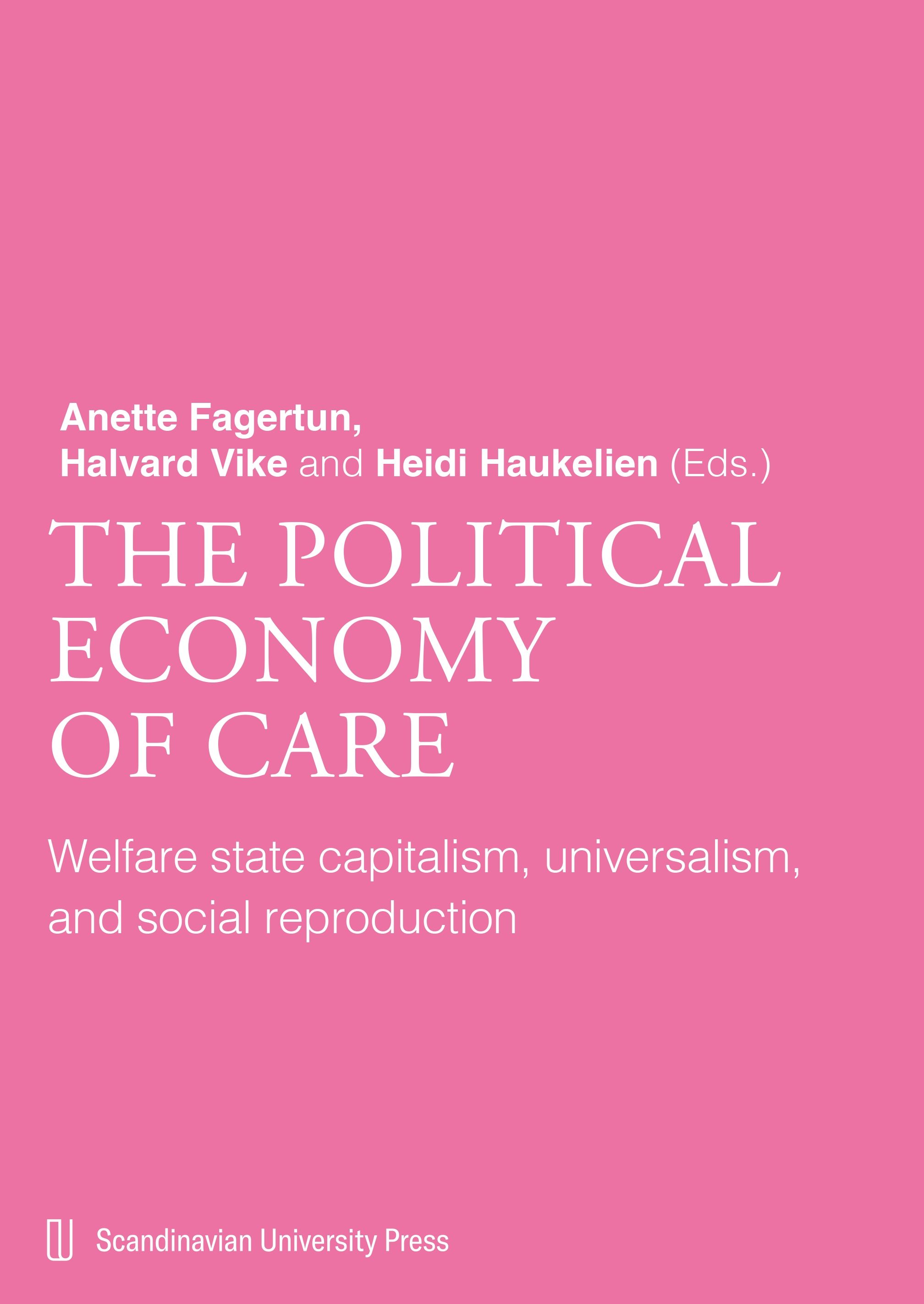 The political economy of care - welfare state capitalism, universalism, and social reproduction