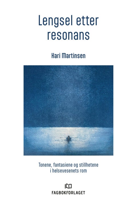 Lengsel etter resonans - tonene, fantasiene og stillhetene i helsevesenets rom