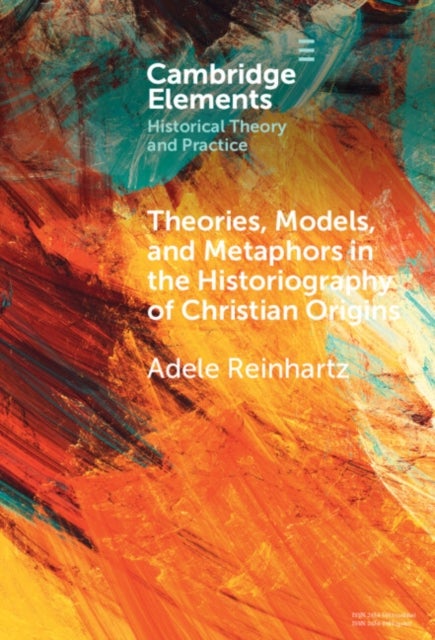 Theories, Models, and Metaphors in the Historiography of Christian Origins