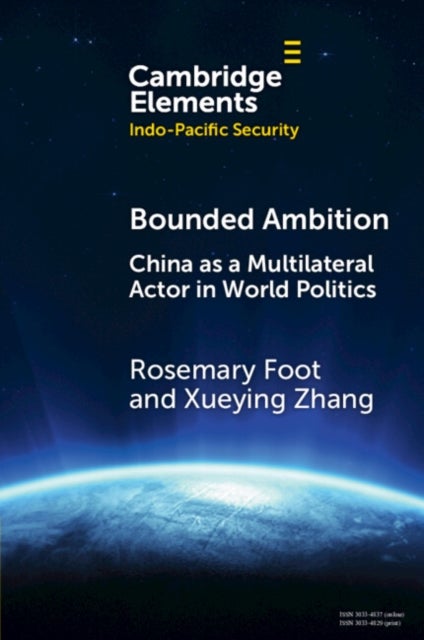 Bounded Ambition - China as a Multilateral Actor in World Politics