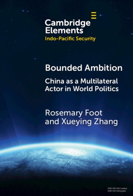 Bounded Ambition - China as a Multilateral Actor in World Politics