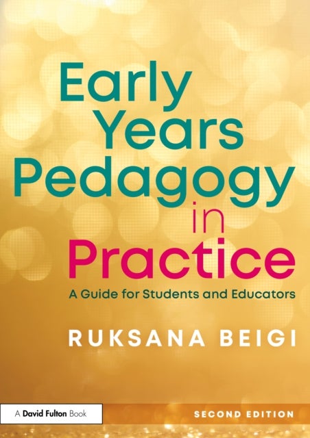 Early Years Pedagogy in Practice - A Guide for Students and Educators