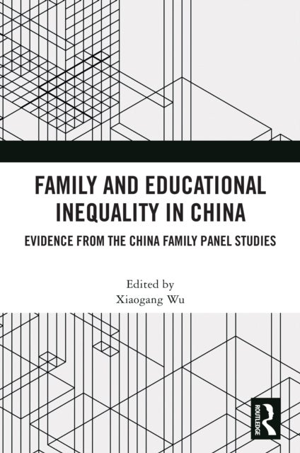 Family and Educational Inequality in China - Evidence from the China Family Panel Studies