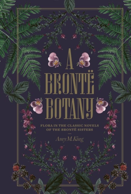 A Bronte Botany - Flora in the classic novels of the Bronte sisters