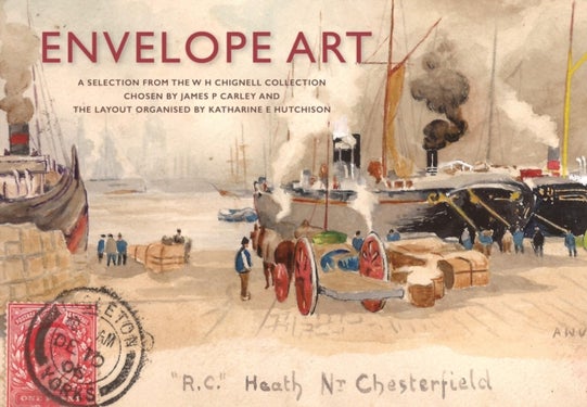 Envelope Art - A Selection from the W. H. Chignell Collection