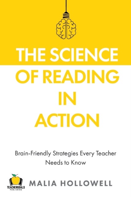 The Science of Reading in Action - Brain-Friendly Strategies Every Teacher Needs to Know