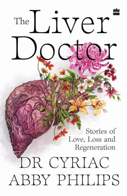 The Liver Doctor - Stories of Love, Loss and Regeneration
