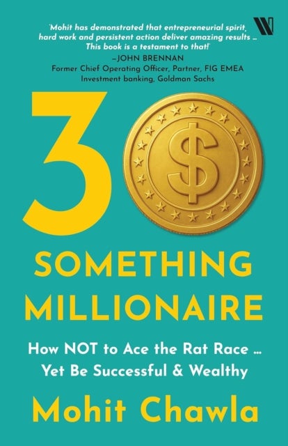 30-Something Millionaire - How Not to Ace the Rat Race … Yet Accumulate Stupendous Wealth