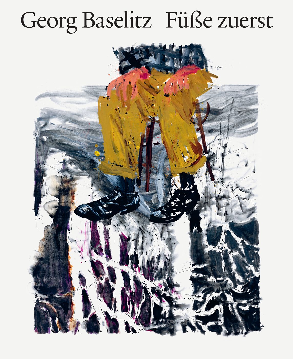 Georg Baselitz - Füße zuerst