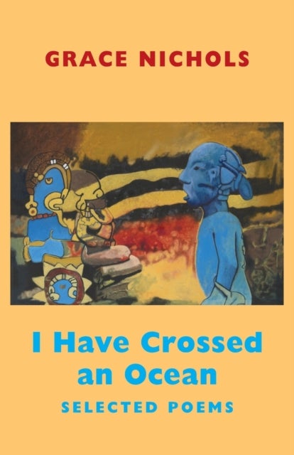 I Have Crossed an Ocean - Selected Poems