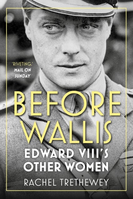 Before Wallis - Edward VIII's Other Women