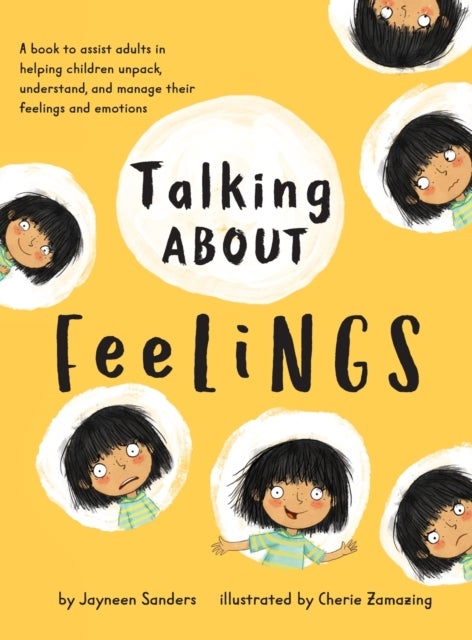 Talking About Feelings - A book to assist adults in helping children unpack, understand and manage their feelings and emotion