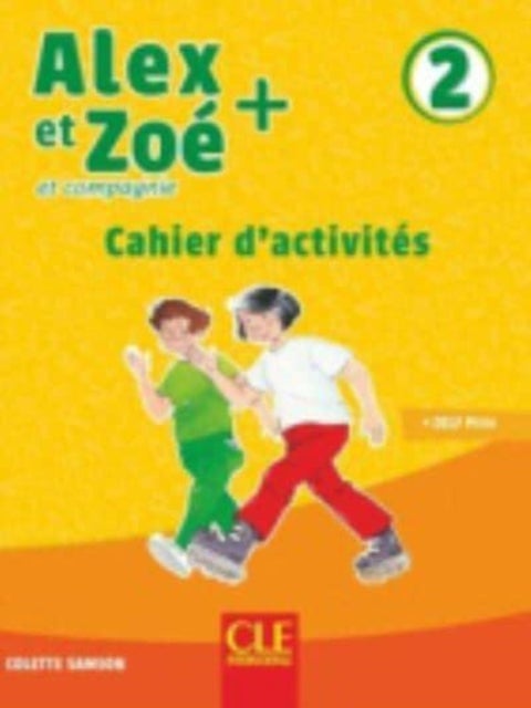 Alex et Zoe + 2: Cahier d'activites - Cahier d'activites 2