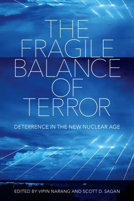 The Fragile Balance of Terror - Deterrence in the New Nuclear Age