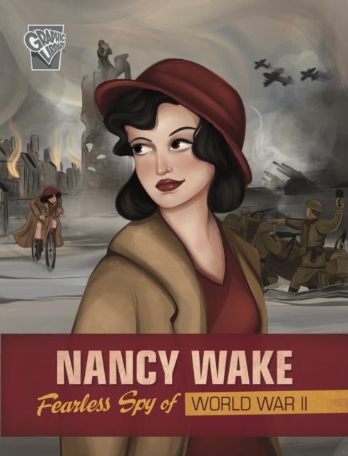 Nancy Wake - Fearless Spy of World War II