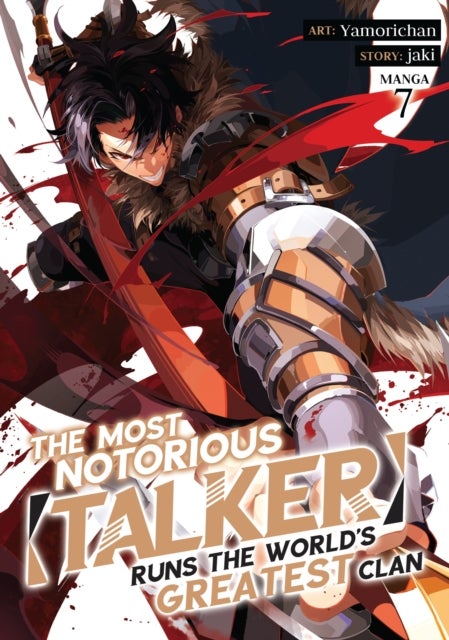 The Most Notorious ¿Talker¿ Runs the World¿s Greatest Clan (Manga) Vol. 7