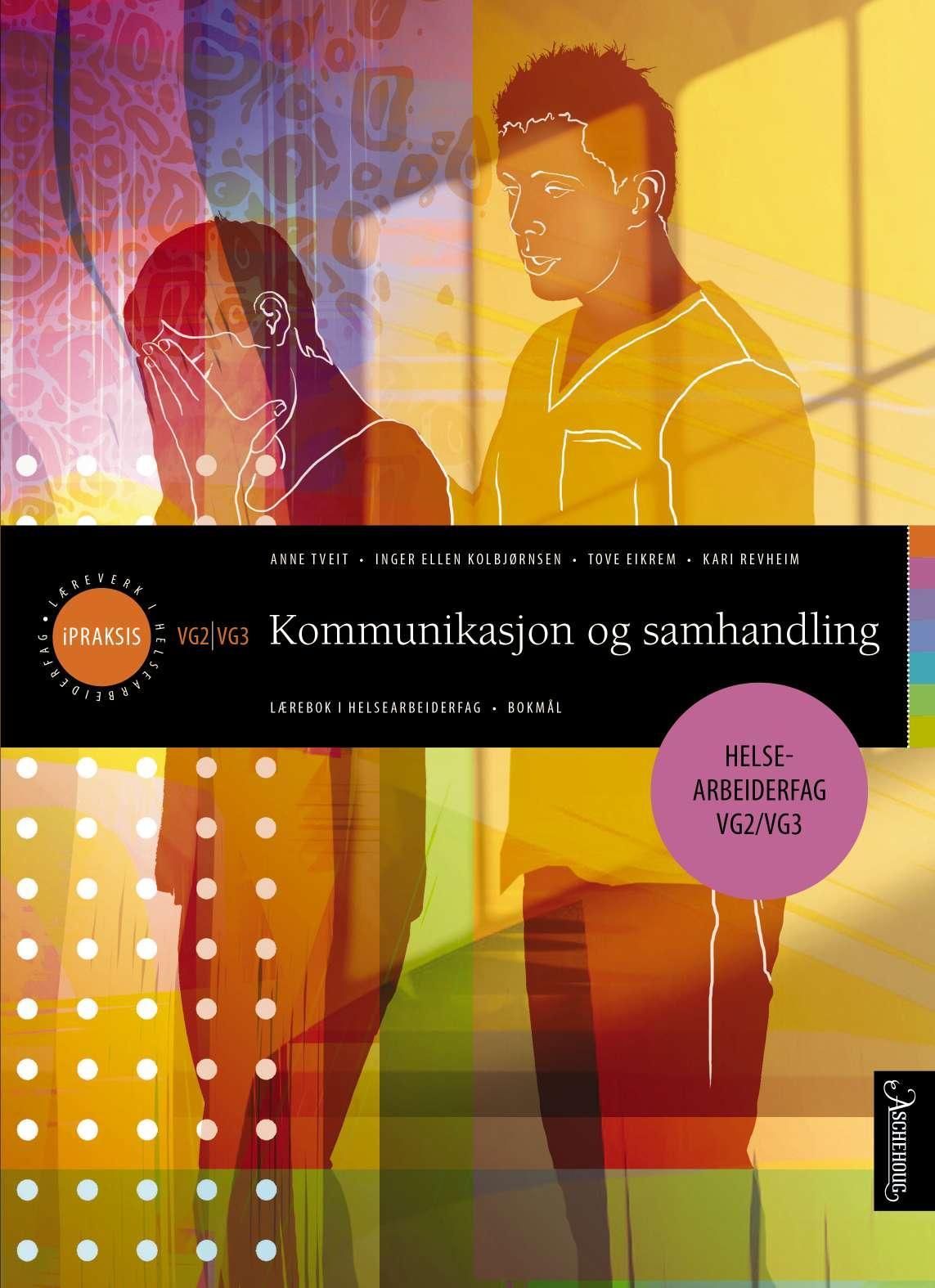 Kommunikasjon og samhandling - lærebok i helsearbeiderfag