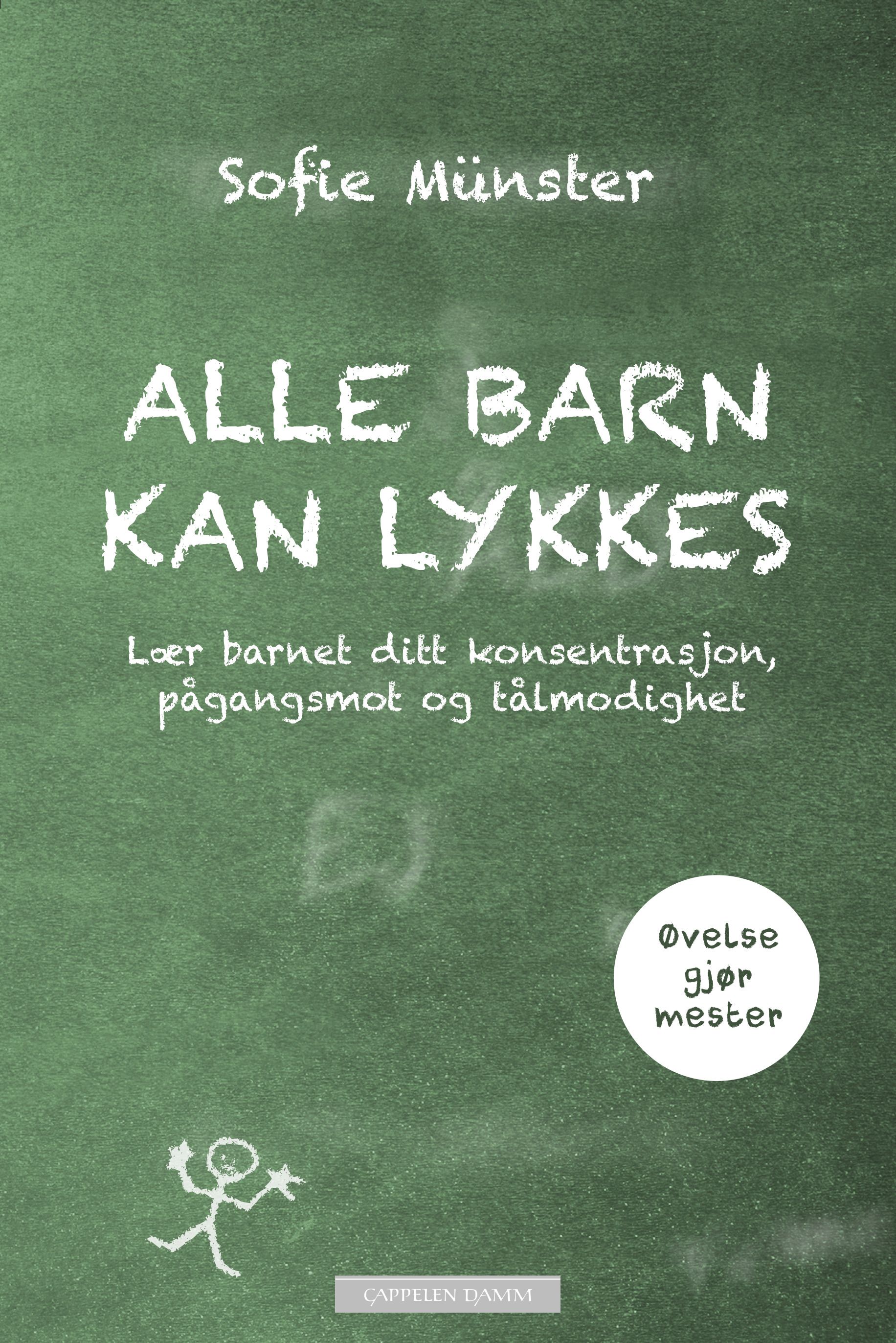 Alle barn kan lykkes - lær barnet ditt konsentrasjon, pågangsmot og tålmodighet