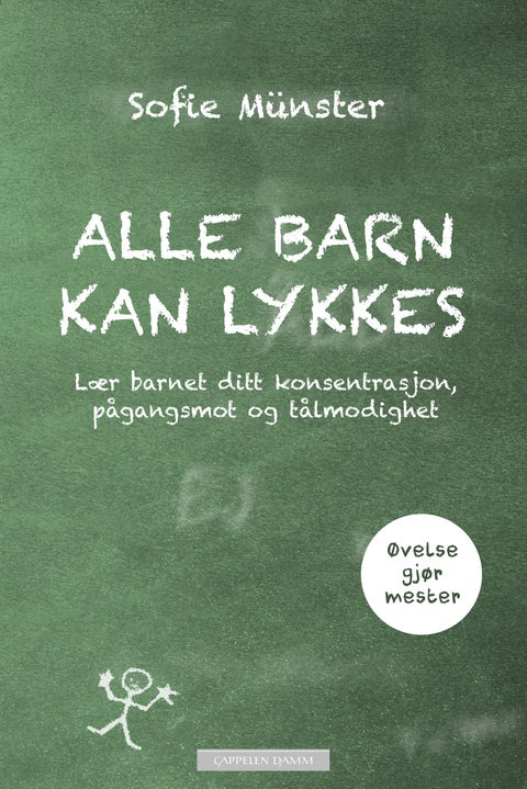 Alle barn kan lykkes - lær barnet ditt konsentrasjon, pågangsmot og tålmodighet