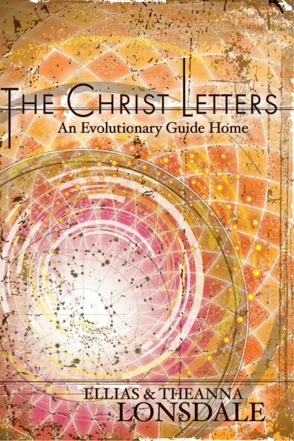 The Christ Letters - An Evolutionary Guide Home