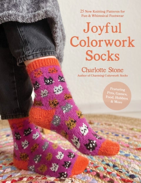 Joyful Colorwork Socks - 25 New Knitting Patterns for Fun & Whimsical Footwear Featuring Pets, Games, Food, Hobbies & More
