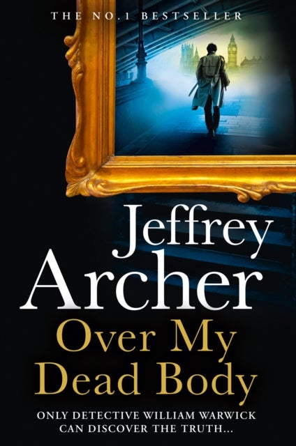 Over My Dead Body. William Warwick 4 - ,,Archer,Jeffrey