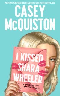 I Kissed Shara Wheeler - ,,McQuiston,Casey