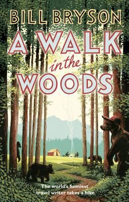 A Walk In The Woods - The World's Funniest Travel Writer Takes a Hike