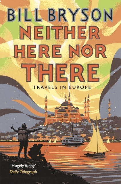 Neither Here, Nor There - Travels in Europe