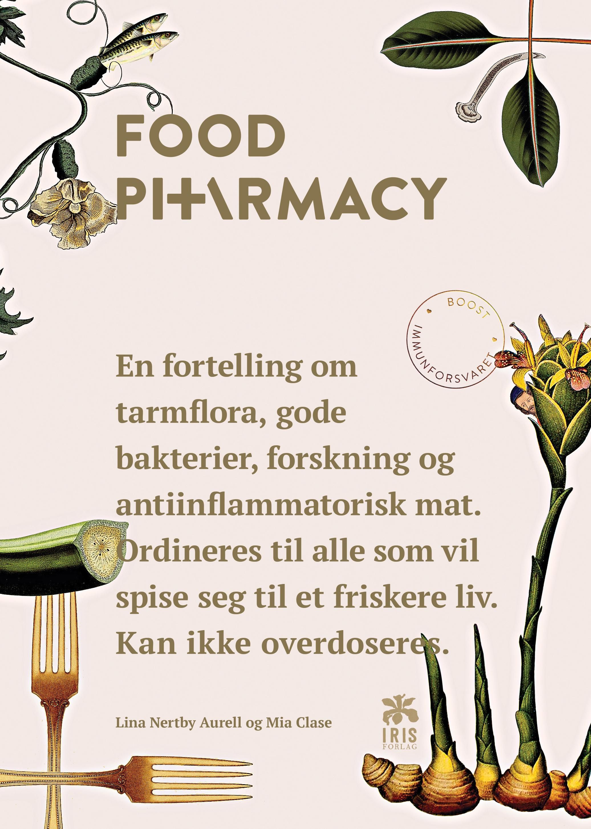 Food pharmacy - en fortelling om tarmfloraer, beskyttende bakterier, forskning og antiinflammatorisk mat : ordineres til alle som vil spise seg til et friskere liv : kan ikke overdoseres