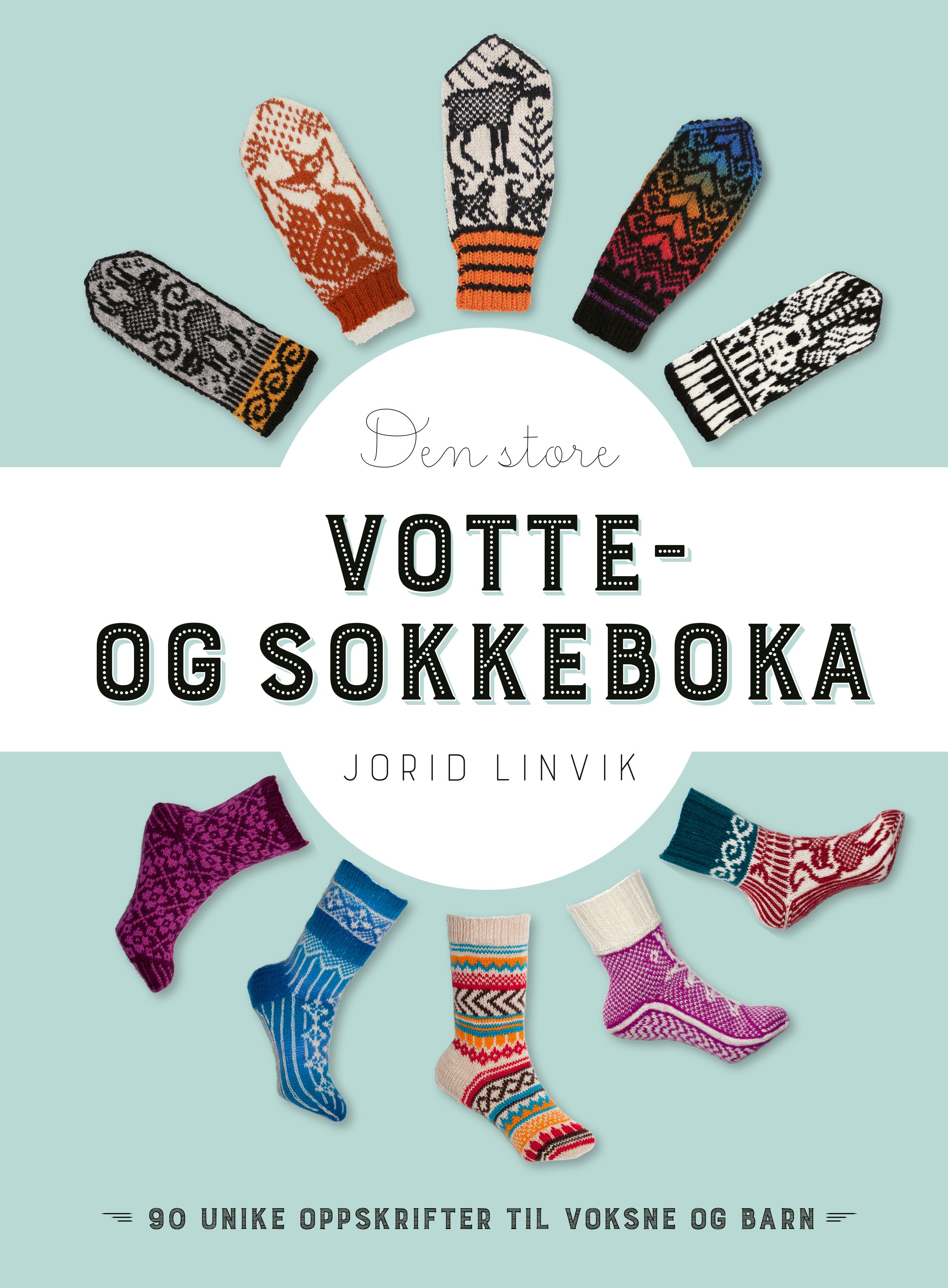 Den store votte- og sokkeboka - 90 unike oppskrifter til voksne og barn