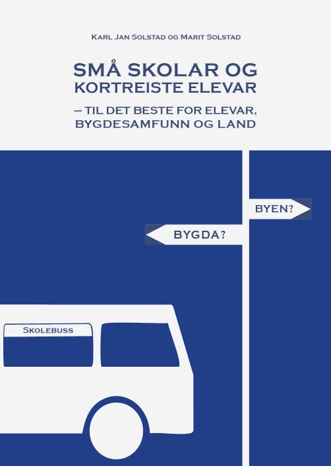 Små skolar og kortreiste elevar - til det beste for elevar, bygdesamfunn og land
