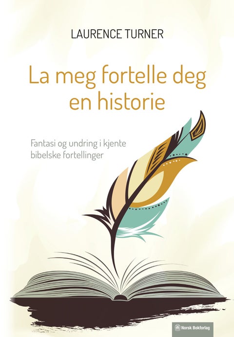 La meg fortelle deg en historie - fantasi og undring i kjente bibelske fortellinger