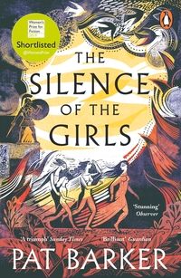 The Silence of the Girls - Shortlisted for the Women's Prize for Fiction 2019