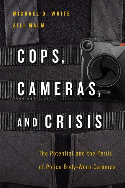 Cops, Cameras, and Crisis - The Potential and the Perils of Police Body-Worn Cameras