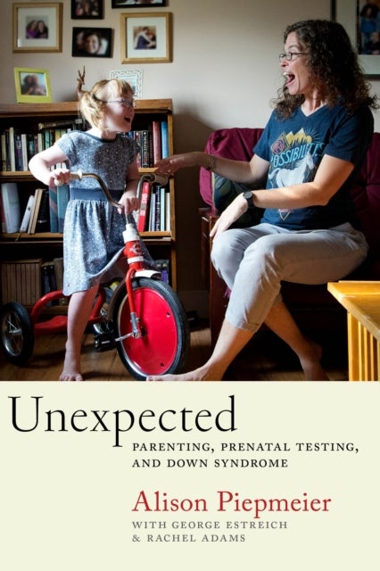 Unexpected - Parenting, Prenatal Testing, and Down Syndrome