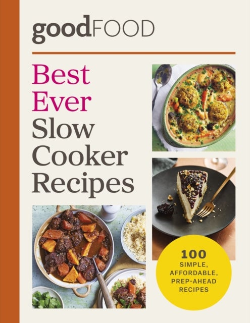 Good Food Best Ever Slow Cooker Recipes - 100 simple, affordable, prep-ahead recipes