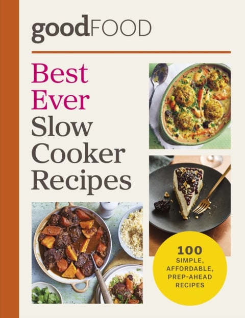 Good Food Best Ever Slow Cooker Recipes - 100 simple, affordable, prep-ahead recipes