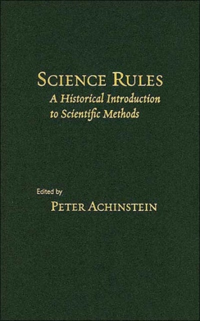 Science Rules - A Historical Introduction to Scientific Methods