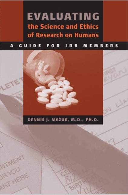 Evaluating the Science and Ethics of Research on Humans - A Guide for IRB Members