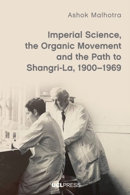 Imperial Science, the Organic Movement and the Path to Shangri-La, 1900-1969