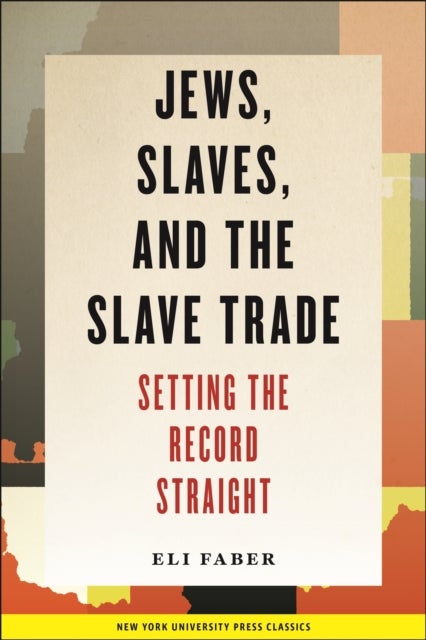 Jews, Slaves, and the Slave Trade - Setting the Record Straight