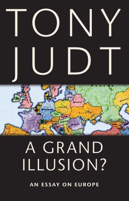 A Grand Illusion? - An Essay on Europe
