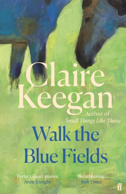 Walk the Blue Fields - 'Pure magic.' Colm Toibin